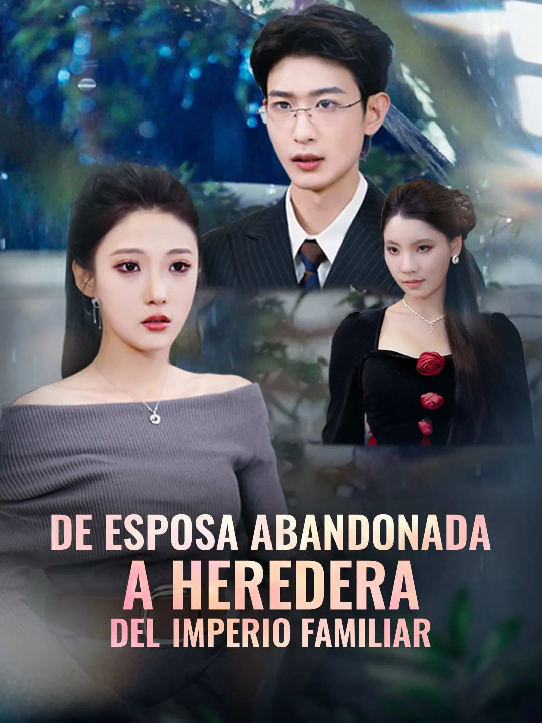 De esposa abandonada a heredera del imperio familiar